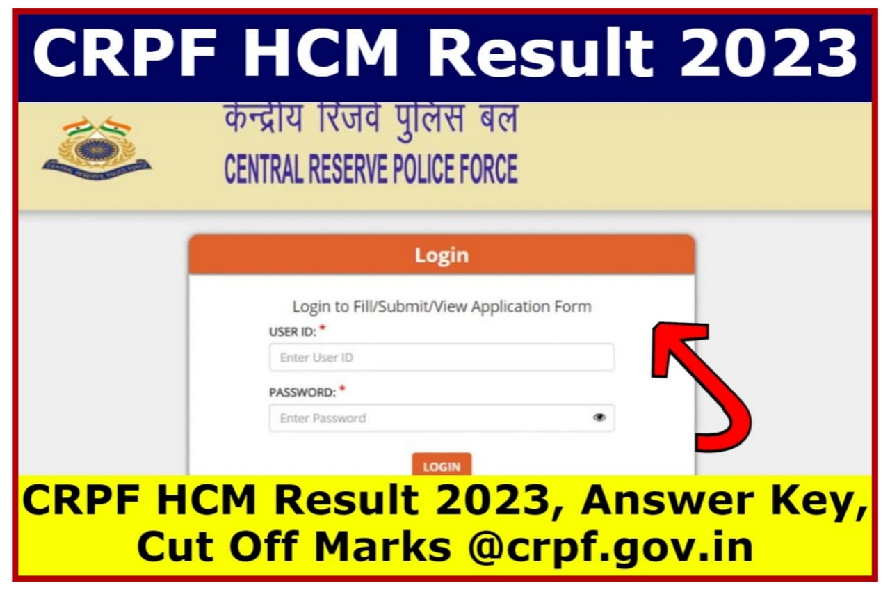CRPF HCM Result 2023 : CRPF Result, Cut Off Marks And Merit List Direct लिंक